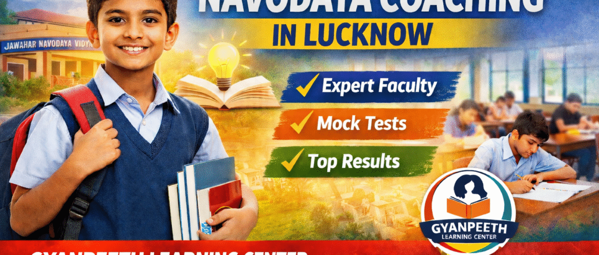 Best Navodaya Coaching in Lucknow – Gyanpeeth Learning Center
